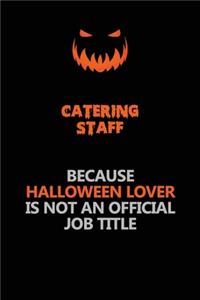 Catering Staff Because Halloween Lover Is Not An Official Job Title