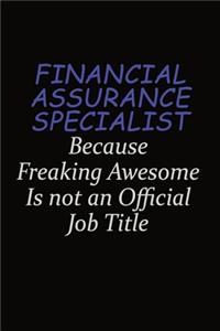 Financial Assurance Specialist Because Freaking Awesome Is Not An Official Job Title