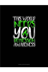 This World Needs You Depression Awareness