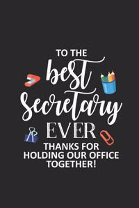 To The Best Secretary Ever Thanks For Holding Our Office Together!