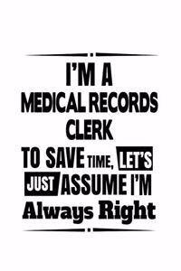 I'm A Medical Records Clerk To Save Time, Let's Assume That I'm Always Right