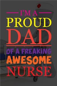 I'm A Proud Dad Of Freaking Awesome Nurse