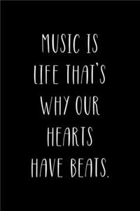 Music Is Life. That's Why Our Hearts Have Beats