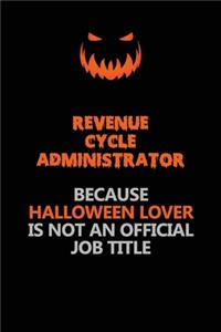 Revenue Cycle Administrator Because Halloween Lover Is Not An Official Job Title
