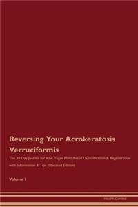 Reversing Your Acrokeratosis Verruciformis