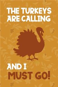 The Turkeys Are Calling And I Must Go