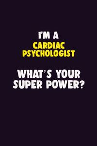 I'M A Cardiac Psychologist, What's Your Super Power?