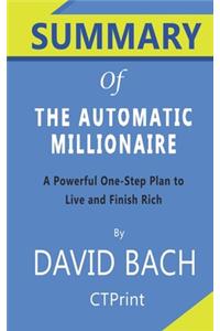 Summary of The Automatic Millionaire By David Bach - A Powerful One-Step Plan to Live and Finish Rich