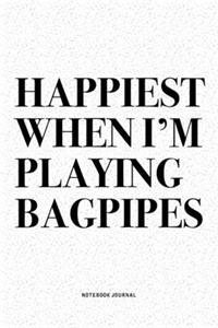Happiest When I'm Playing Bagpipes
