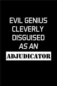 Evil Genius Cleverly Disguised as an Adjudicator