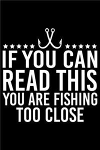 If You Can Read This You Are Fishing To Close