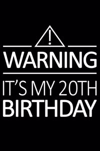 Warning It's My 20th Birthday