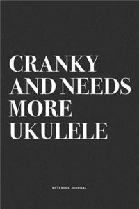 Cranky And Needs More Ukulele