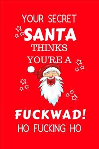 Your Secret Santa Thinks You're A Fuckwad Ho Fucking Ho