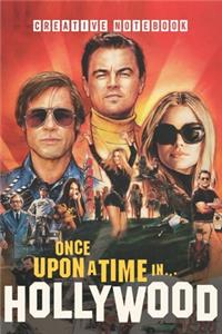ONCE UPON A TIME IN HOLLYWOOD Creative Notebook