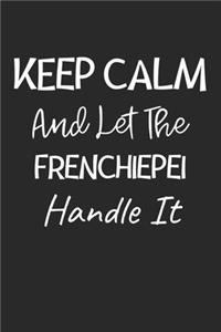 Keep Calm And Let The FrenchiePei Handle It