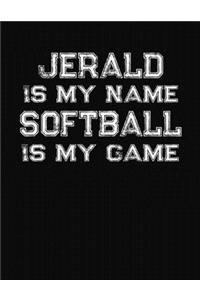 Jerald Is My Name Softball Is My Game