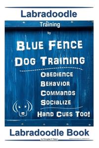 Labradoodle Training By Blue Fence Dog Training, Obedience - Commands, Behavior - Socialize, Hand Cues Too! Labradoodle Book