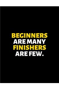 Beginners Are Many Finishers Are few