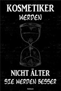 Kosmetiker werden nicht älter sie werden besser Notizbuch: Kosmetiker Journal DIN A5 liniert 120 Seiten Geschenk