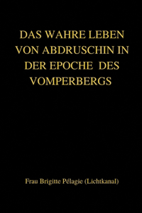 WAHRE LEBEN VON ABDRUSCHIN IN DER EPOCHE DES VOMPERBERGS (paperback)