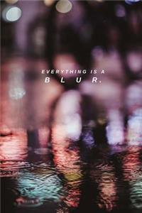 everything is a blur.: Journal for women, men, girls, boys, adults, teens, blank line notebook 100 pages 6x9 Funny gag gift