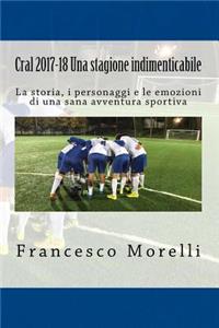 Cral 2017-18 Una stagione indimenticabile