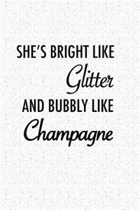 She Is Bright Like Glitter and Bubbly Like Champagne