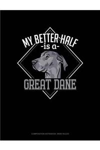 My Better Half Is a Great Dane