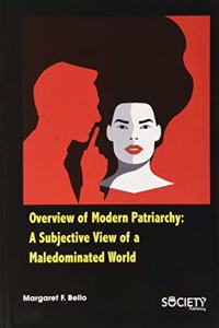 Overview of Modern Patriarchy: A Subjective View of a Maledominated World
