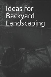 Ideas for Backyard Landscaping