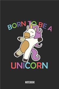 Born to Be a Unicorn Notebook