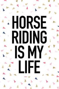 Horse Riding Is My Life