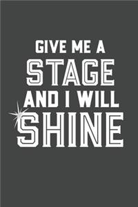 Give Me a Stage and I Will Shine