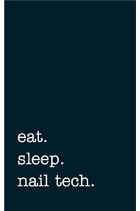 Eat. Sleep. Nail Tech. - Lined Notebook