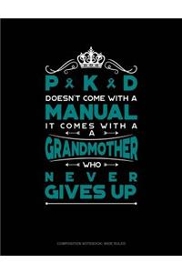 Pkd Doesn't Come with a Manual It Comes with a Grandmother Who Never Gives Up