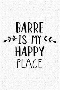 Barre Is My Happy Place