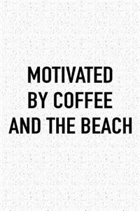 Motivated by Coffee and the Beach