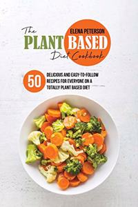 The Plant Based Diet Cookbook