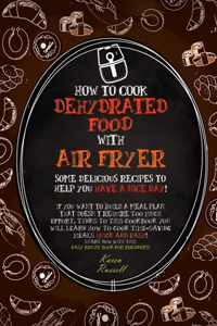 HOW TO COOK DEHYDRATED FOOD WITH AIR FRYER (second edition)