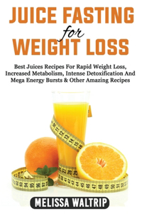 Juice Fasting for Weight Loss