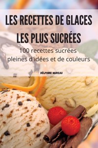 Les Recettes de Glaces Les Plus Sucrées