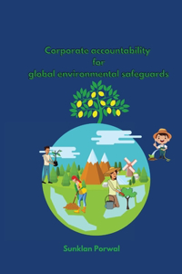 Corporate accountability for global environmental safeguards