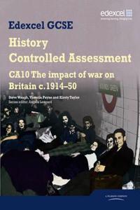 Edexcel GCSE History: CA10 The Impact of War on Britain c1914–50 Controlled Assessment Student book