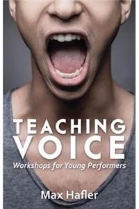 Teaching Voice: Workshops for Young Performers