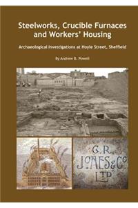 Steelworks, Crucible Furnaces and Workers' Housing