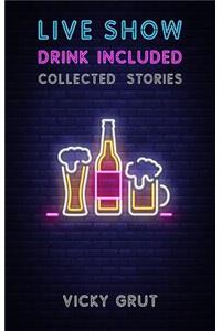 Live Show, Drink Included - Collected Stories