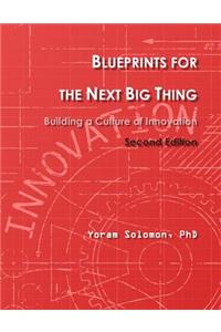 Blueprints for the Next Big Thing