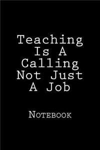 Teaching Is A Calling Not Just A Job