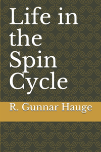 Life in the Spin Cycle